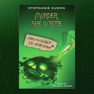 Carry My Secret to Your Grave Murder..., Stephanie Kuehn