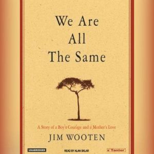 We Are All the Same, Jim Wooten