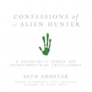 Confessions of an Alien Hunter, Seth Shostak