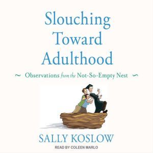 Slouching Toward Adulthood, Sally Koslow
