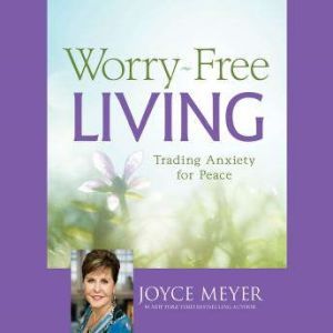 WorryFree Living, Joyce Meyer