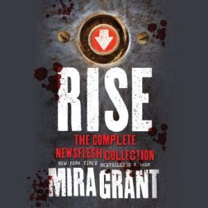 Rise, Mira Grant