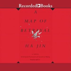 A Map of Betrayal, Ha Jin