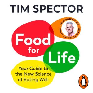 Food for Life: Your Guide to the New Science of Eating Well