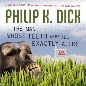 The Man Whose Teeth Were All Exactly ..., Philip K. Dick
