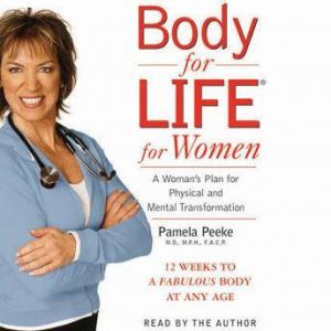 Body for Life for Women, Dr. Pamela Peeke, M.D., M.P.H., F.A.C.P.