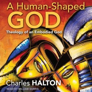 A HumanShaped God, Charles Halton