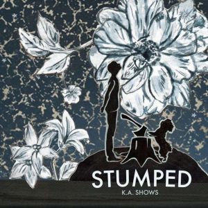 Stumped, K.A. Shows