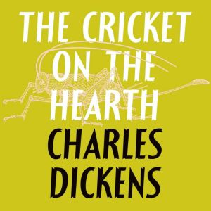 The Cricket on the Hearth, Charles Dickens