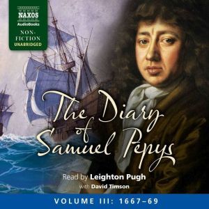 The Diary of Samuel Pepys, Volume III..., Samuel Pepys