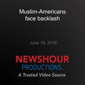 MuslimAmericans face backlash, PBS NewsHour