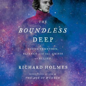 The Boundless Deep: Young Tennyson, Science and the Crisis of Belief