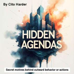 Hidden Agendas, Cito Harder