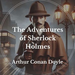 The Adventures of Sherlock Holmes, Arthur Conan Doyle