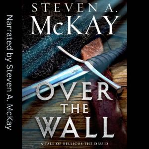 OVER THE WALL, Steven A. McKay