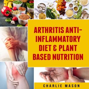 Arthritis Anti Inflammatory Diet Pl..., Charlie Mason