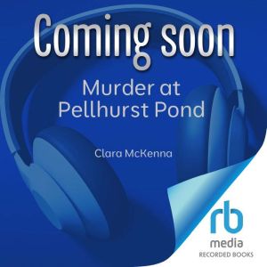 Murder at Pellhurst Pond, Clara McKenna