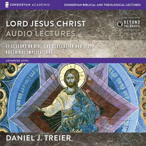 Lord Jesus Christ: Audio Lectures: 11 Lessons on Biblical Revelation and Its Doctrinal Implications
