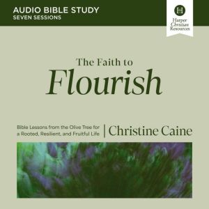 The Faith to Flourish Bible Study Au..., Christine Caine