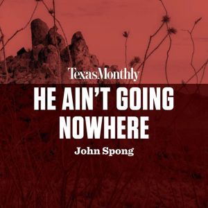 He Aint Going Nowhere, John Spong