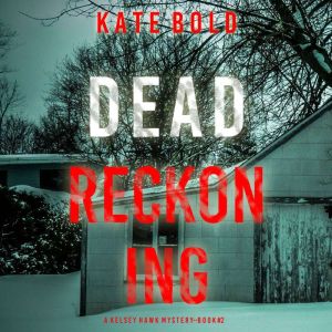 Dead Reckoning A Kelsey Hawk FBI Sus..., Kate Bold