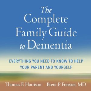 The Complete Family Guide to Dementia..., Thomas F. Harrison