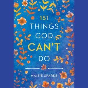 151 Things God Cant Do, Maisie Sparks