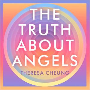 The Truth about Angels, Theresa Cheung