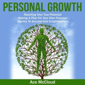 Personal Growth Reaching Your True P..., Ace McCloud