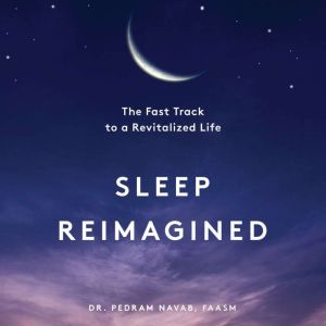 Sleep Reimagined, Pedram Navab
