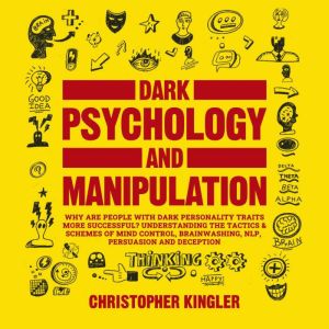 Dark Psychology and Manipulation, Christopher Kingler
