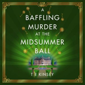 A Baffling Murder at the Midsummer Ba..., T E Kinsey