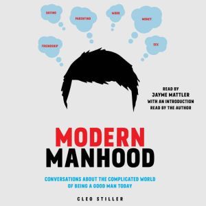 Modern Manhood, Cleo Stiller