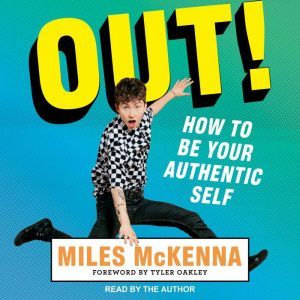 Out!: How to Be Your Authentic Self, Miles McKenna
