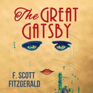 The Great Gatsby: Unabridged Audiobook of F. Scott Fitzgeralds Most Famous Novel with a New Introduction by Andrew Hole