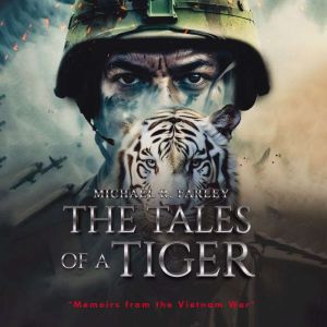 The Tales of a Tiger: Memoirs from the Vietnam War