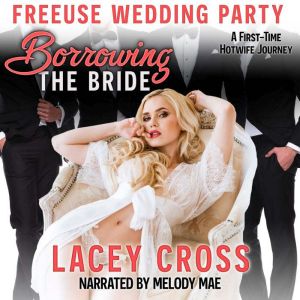 Borrowing the Bride: A First Time Hot-Wife Journey