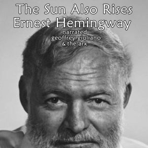 The Sun Also Rises, Ernest Hemingway