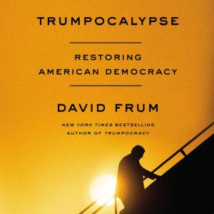 Trumpocalypse, David Frum