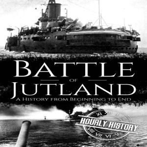 Battle of Jutland, Hourly History