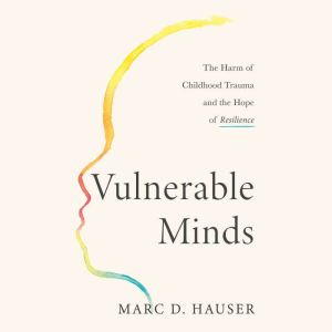 Vulnerable Minds, Marc D. Hauser