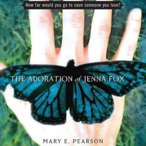 The Adoration of Jenna Fox, Mary E. Pearson