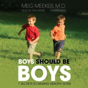 Boys Should Be Boys, Meg Meeker, M.D.