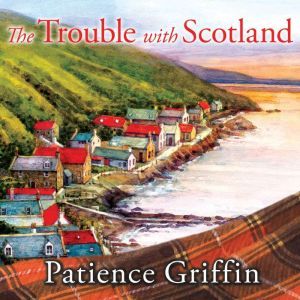 The Trouble With Scotland, Patience Griffin