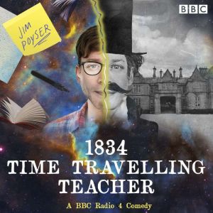 1834 Time Travelling Teacher: A BBC Radio 4 Comedy