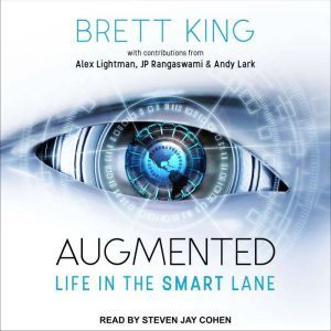 Augmented: Life in The Smart Lane, Brett King