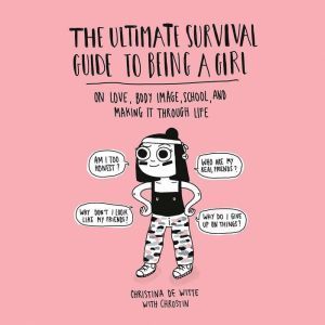 The Ultimate Survival Guide to Being ..., Christina De Witte