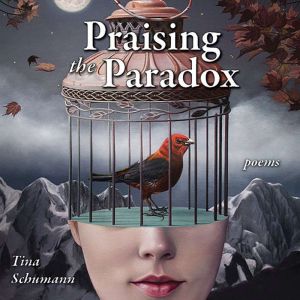 Praising the Paradox, Tina Schumann