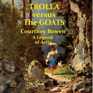 Trolla versus the Goats, Courtney Bowen