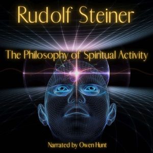 The Philosophy of Spiritual Activity, Rudolph Steiner